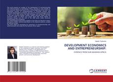 Copertina di DEVELOPMENT ECONOMICS AND ENTREPRENEURSHIP: