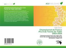 Bookcover of Championnat de France Pro A de Tennis de Table 2003-2004
