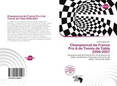 Portada del libro de Championnat de France Pro A de Tennis de Table 2006-2007