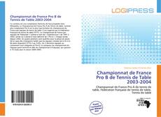 Championnat de France Pro B de Tennis de Table 2003-2004 kitap kapağı