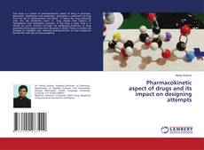 Buchcover von Pharmacokinetic aspect of drugs and its impact on designing attempts