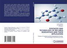 Buchcover von SYNTHESIS AND TECHNOLOGY OF BIS-UREA DERIVATIVES AND THEIR APPLICATION