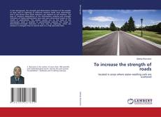 Copertina di To increase the strength of roads