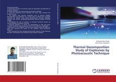Bookcover of Thermal Decomposition Study of Explosives by Photoacoustic Technique