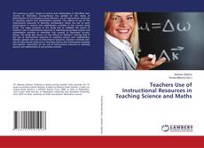 Copertina di Teachers Use of Instructional Resources in Teaching Science and Maths