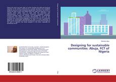 Copertina di Designing for sustainable communities: Abuja, FCT of Nigeria
