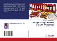 Copertina di The Right to Regulate under Ethiopian International Investment Agreements