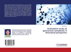 Buchcover von Antioxidant study of germanium complexes: A theoretical perspective