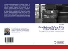 Bookcover of Constitutional/Reform Shifts in Reunified Cameroon