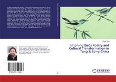 Обложка Intoning Birds Poetry and Cultural Transformation in Tang & Song China