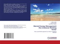 Copertina di Mental Energy Management the irrational thinking factor