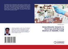 Buchcover von Groundwater Arsenic in Kamrup and Darrang District of ASSAM, India