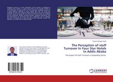 Bookcover of The Perception of staff Turnover In Four Star Hotels In Addis Ababa