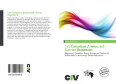 Bookcover of 1st Canadian Armoured Carrier Regiment