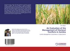 An Evaluation of the Management of Electoral Conflicts in Zambia kitap kapağı