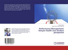 Performance Management: Kenyan health care workers perspective kitap kapağı