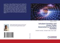 Copertina di Schubert Varieties and Linear Codes Associated to Schubert Varieties