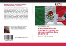 Presidencialismo mexicano, poderes, responsabilidades, controles的封面