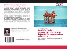 Portada del libro de Análisis de la regulación mexicana durante la exploración petrolera
