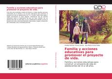 Обложка Familia y acciones educativas para promover el proyecto de vida.