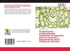 Capa do livro de Tratamiento protocolizado mediante la Hipnosis para el control y seguimiento de la Conducta Suicida 
