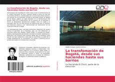 Copertina di La transfomación de Bogotá, desde sus haciendas hasta sus barrios