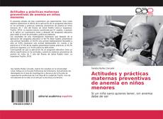 Portada del libro de Actitudes y prácticas maternas preventivas de anemia en niños menores