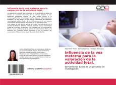 Bookcover of Influencia de la voz materna para la valoración de la actividad fetal.