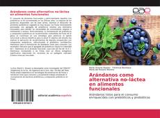 Couverture de Arándanos como alternativa no-láctea en alimentos funcionales