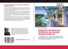 Bookcover of Hospital Pediátrico: Criterios de diseño Arquitectónico