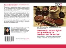 Couverture de Desarrollo estratégico para mejorar la producción de cacao