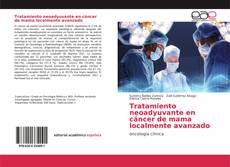 Portada del libro de Tratamiento neoadyuvante en cáncer de mama localmente avanzado