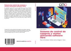 Portada del libro de Sistema de control de compras y ventas utilizando software libre