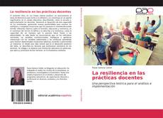 Couverture de La resiliencia en las prácticas docentes
