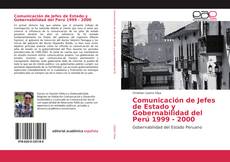 Bookcover of Comunicación de Jefes de Estado y Gobernabilidad del Perú 1999 - 2000
