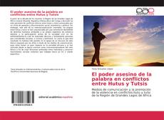 Обложка El poder asesino de la palabra en conflictos entre Hutus y Tutsis