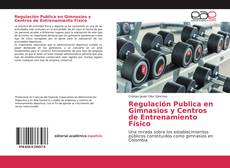 Regulación Publica en Gimnasios y Centros de Entrenamiento Físico的封面