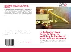 La Delgada Línea Entre la Ética, la Justicia y la Conducta Moral del Ser Humano的封面