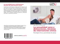 Copertina di La sexualidad sana y disfunciones, técnicas de intervención clínica