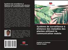 Couverture de Système de surveillance à distance des maladies des plantes utilisant la communication mobile