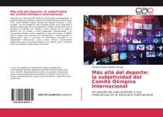 Más allá del deporte: la subjetividad del Comité Olímpico Internacional kitap kapağı