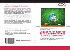 Bookcover of GeoGebra, un Recurso para la Enseñanza del Cálculo y Geometría