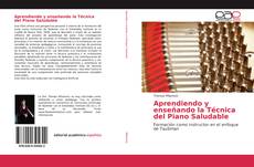 Bookcover of Aprendiendo y enseñando la Técnica del Piano Saludable