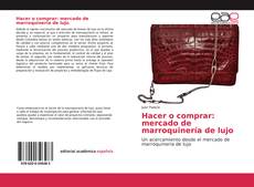 Hacer o comprar: mercado de marroquinería de lujo的封面