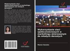 Bookcover of Wykorzystanie sieci społecznościowych w marketingu skierowanym do młodych dorosłych