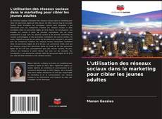Bookcover of L'utilisation des réseaux sociaux dans le marketing pour cibler les jeunes adultes