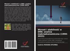 Wzrost i stabilność w DRK: analiza makroekonomiczna (1990-2023)的封面