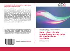 Buchcover von Una colección de ecuaciones especiales de diofantinas sexticas