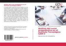 Copertina di Análisis del curso propedéutico en el Instituto Tecnológico GAM II