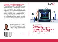 Bookcover of Propuesta metodológica para conocer la influencia e impacto de las TIC